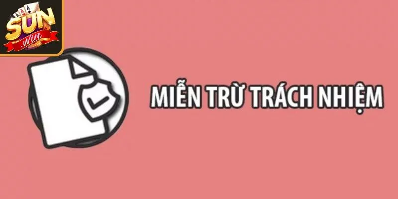 Khái quát chung về chính sách miễn trừ trách nhiệm Sunwin