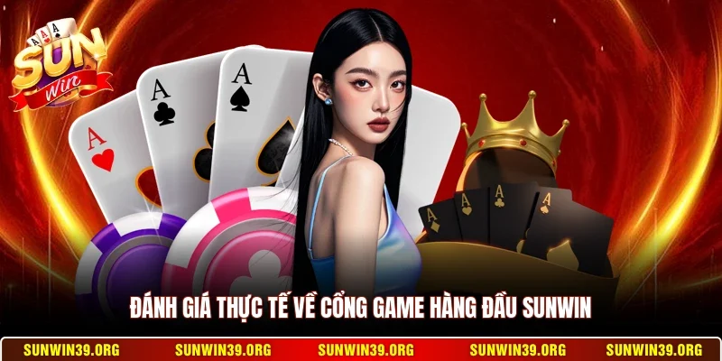Sunwin 21 Sunwin Đánh giá thực tế về cổng game hàng đầu Sunwin