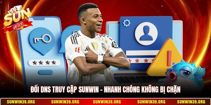 Đổi DNS Truy Cập Sunwin - Nhanh Chóng Không Bị Chặn