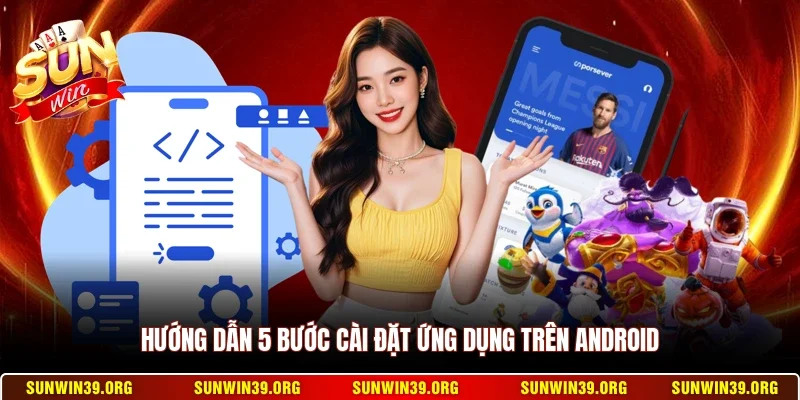 Tải App Sunwin 2 Sunwin Hướng dẫn 5 bước cài đặt ứng dụng trên Android