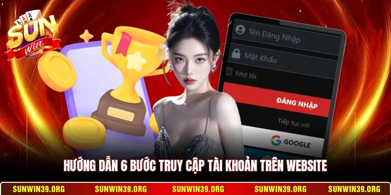 Hướng dẫn 6 bước truy cập tài khoản trên website