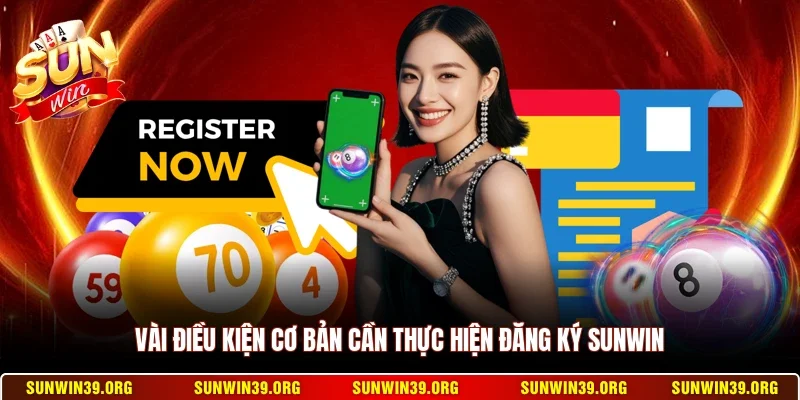 Vài điều kiện cơ bản cần thực hiện đăng ký Sunwin