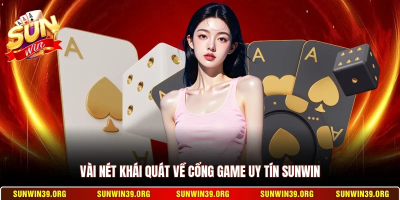 Sunwin 14 Sunwin Vài nét khái quát về cổng game uy tín Sunwin