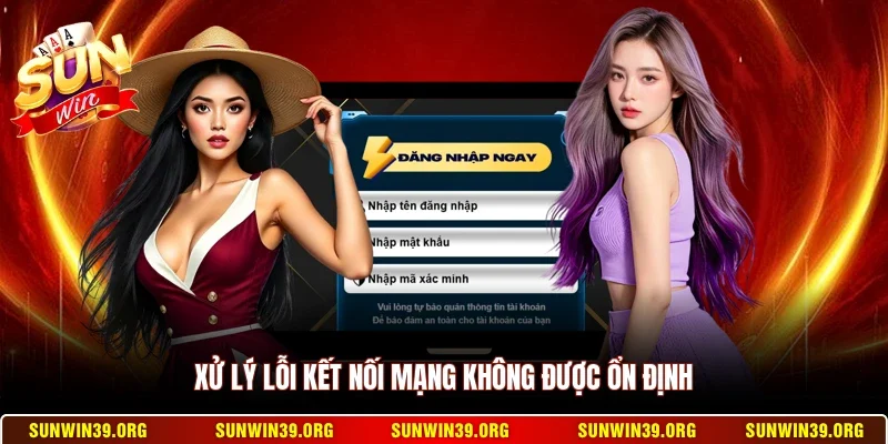 Xử lý lỗi kết nối mạng không được ổn định